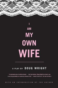 I Am My Own Wife by Doug Wright