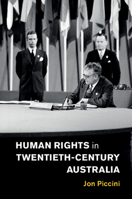 Human Rights in Twentieth-Century Australia by Jon Piccini
