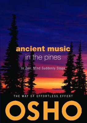 Ancient Music in the Pines: In Zen, Mind Suddenly Stops [With CD (Audio)] by Osho
