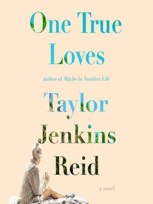 One True Loves by Taylor Jenkins Reid