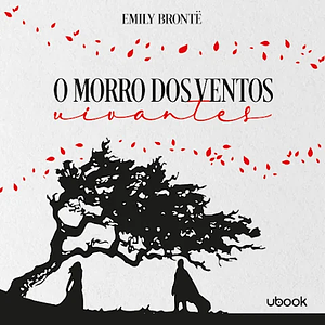 O Morro dos Ventos Uivantes by Emily Brontë