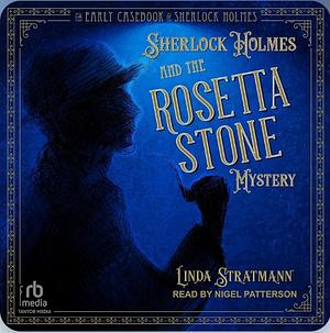 Sherlock Holmes and the Rosetta Stone Mystery by Linda Stratmann