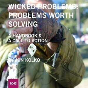 Wicked Problems: Problems Worth Solving by Jon Kolko