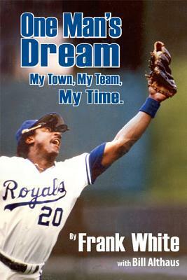 One Man's Dream: My Town, My Team, My Time. by Frank White