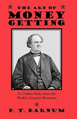 The Art of Money Getting by P. T. Barnum