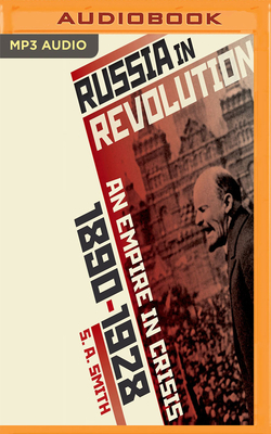 Russia in Revolution: An Empire in Crisis, 1890 to 1928 by S. A. Smith