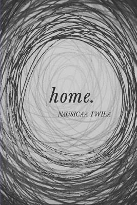 Home: A Poetry Book by Nausicaa Twila