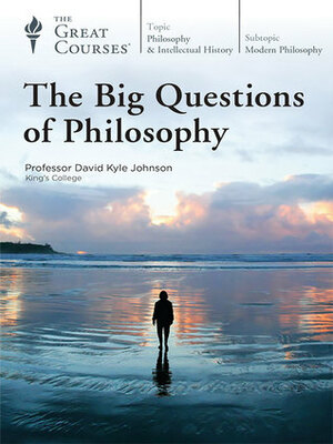 The Big Questions of Philosophy by David Kyle Johnson