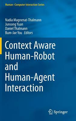 Context Aware Human-Robot and Human-Agent Interaction by 