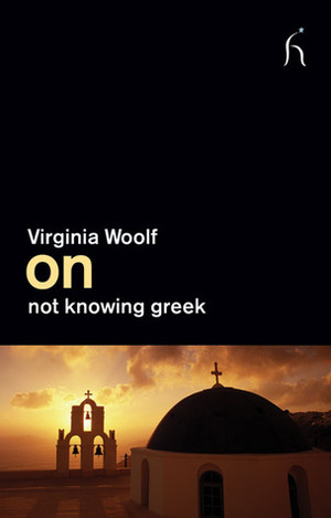 On Not Knowing Greek by Elena Gualtieri, Virginia Woolf