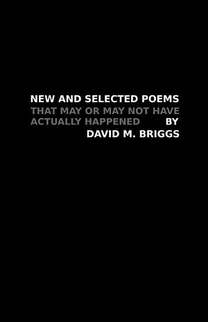 New and Selected Poems by David M. Briggs