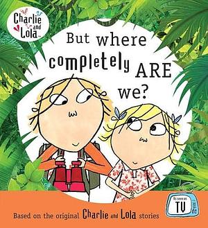 But where Completely are We? by Lauren Child