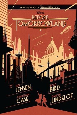 Before Tomorrowland by Jonathan Case, Disney Press