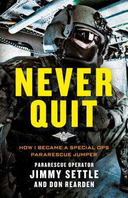 Never Quit (Young Adult Adaptation): How I Became a Special Ops Pararescue Jumper by Don Rearden, Jimmy Settle