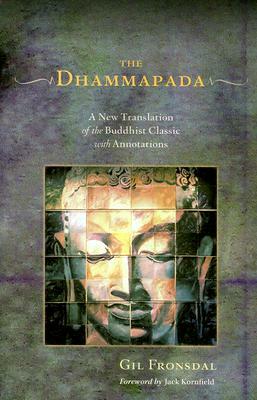 The Dhammapada: A New Translation of the Buddhist Classic with Annotations by 