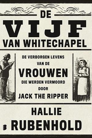 De vijf van Whitechapel: De verborgen levens van de vrouwen die werden vermoord door Jack the Ripper by Marieke van Muijden, Hallie Rubenhold