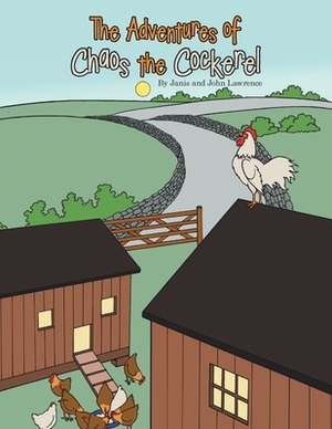 The Adventures of Chaos the Cockerel by John Lawrence, Janis Lawrence