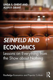 Seinfeld and Economics: Lessons on Everything from the Show about Nothing by Linda S. Ghent, Alan P. Grant