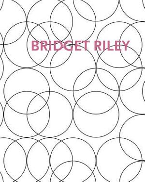 Bridget Riley: Paintings and Related Work 1983-2010 by Bridget Riley