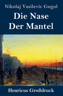 Die Nase / Der Mantel (Großdruck) by Nikolaj Vasilevic Gogol