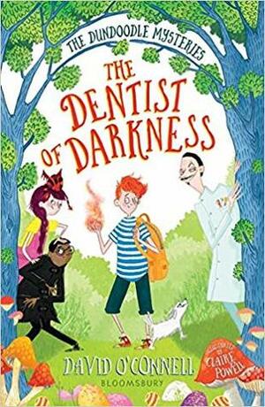 The Dentist of Darkness by Claire Powell, David O'Connell