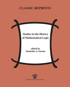 Studies in the History of Mathematical Logic by 