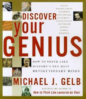 Discover Your Genius: How to Think Like History's Ten Most Revolutionary Minds by Martin Kemp, Michael J. Gelb, Norma Miller