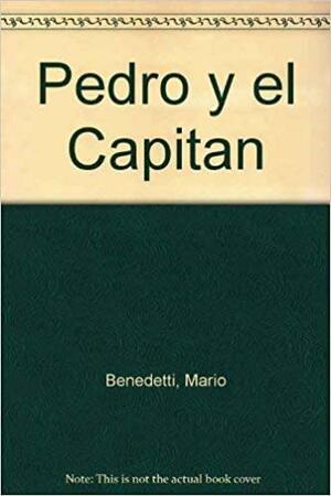 Pedro Y El Capitán by Mario Benedetti