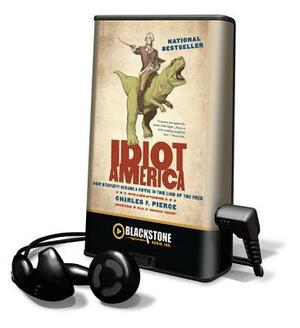 Idiot America by Charles P. Pierce