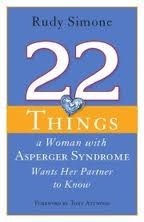 22 Things a Woman with Asperger's Syndrome Wants Her Partner to Know by Rudy Simone