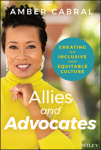 Allies and Advocates: Creating an Inclusive and Equitable Culture by Amber Cabral