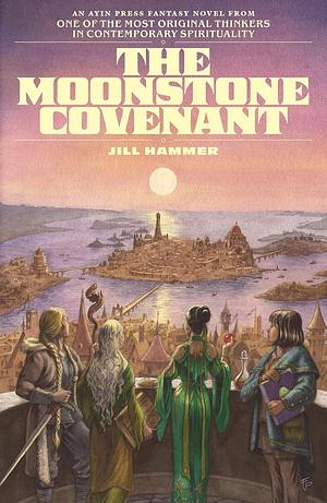 The Moonstone Covenant by Jill Hammer