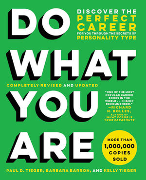 Do What You Are: Discover the Perfect Career for You Through the Secrets of Personality Type by Kelly Tieger, Barbara Barron, Paul D. Tieger