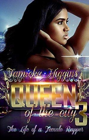 Queen of the City 3: The Life of a Female Rapper by Tamicka Higgins