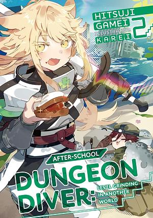 After-School Dungeon Diver: Level Grinding in Another World Volume 2 by Hitsuji Gamei