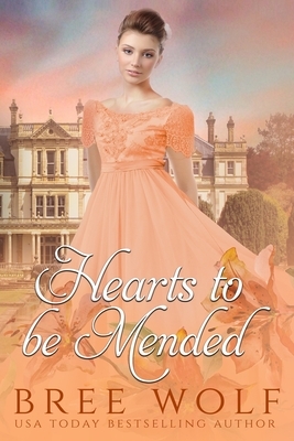 Hearts to Be Mended: A Regency Romance by Bree Wolf