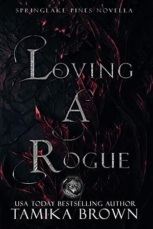 Loving A Rogue by Tamika Brown