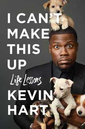 I Can't Make This Up: Life Lessons by Kevin Hart, Neil Strauss