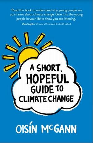 A Short Hopeful Guide to Climate Change by Oisín McGann, Oisín McGann