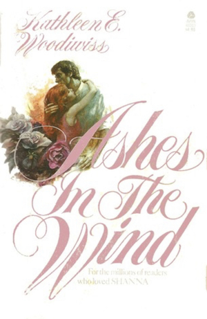 Ashes In The Wind by Kathleen E. Woodiwiss