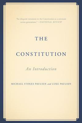The Constitution: An Introduction by Luke Paulsen, Michael Stokes Paulsen