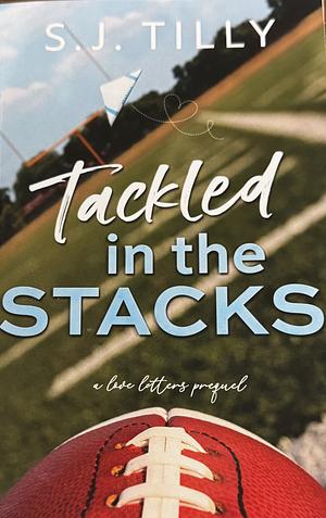 Tackled In The Stacks by S.J. Tilly