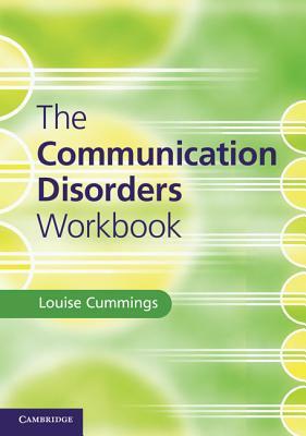 The Communication Disorders Workbook by Louise Cummings