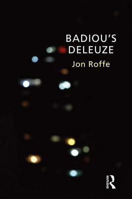 Badiou's Deleuze by Jon Roffe