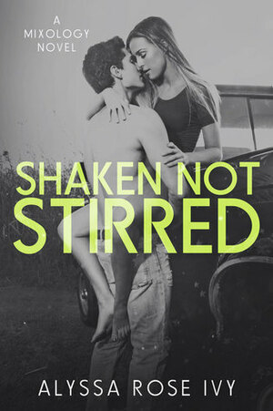 Shaken Not Stirred by Alyssa Rose Ivy