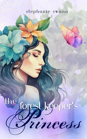 The Forest Keeper's Princess: A Novella by Stephanie Swann