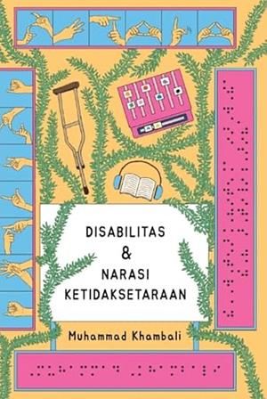 Disabilitas dan Narasi Ketidaksetaraan by Muhammad Khambali