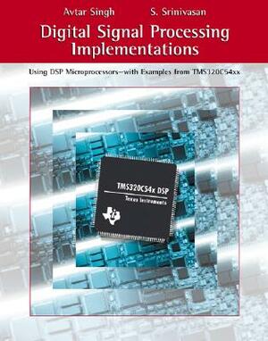 Digital Signal Processing Implementations: Using DSP Microprocessors--With Examples from TMS320C54xx by Avtar Singh