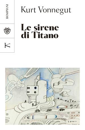 Le sirene di Titano by Kurt Vonnegut