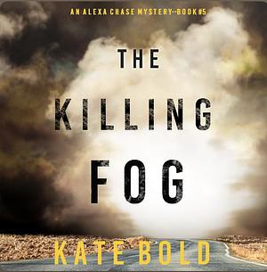 The Killing Fog by Kate Bold